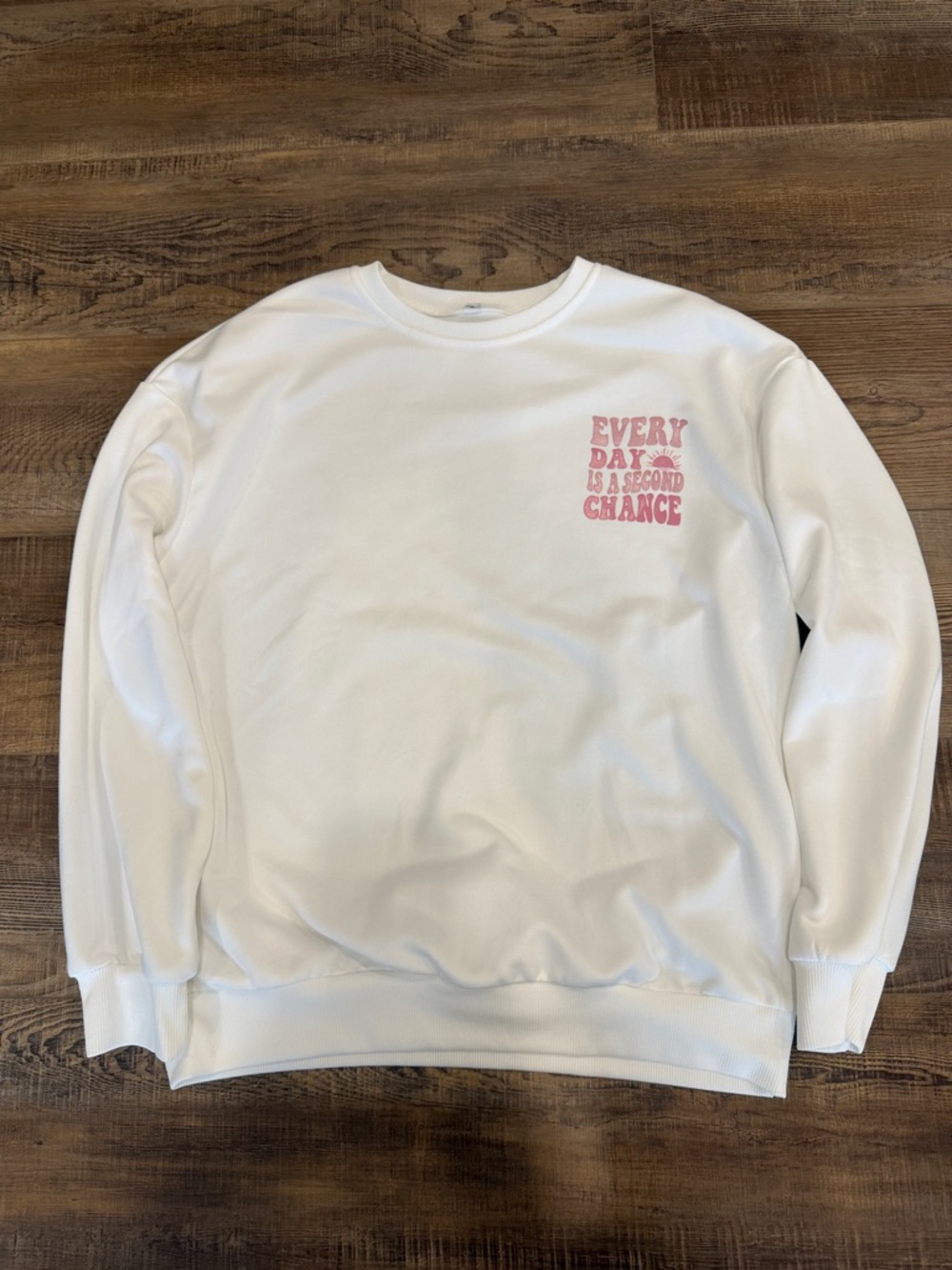 Every Day Is a Second Chance White Crewneck Sweatshirt Shein size med
